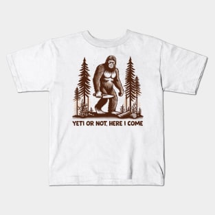 Yeti Or Not, Here I Come Kids T-Shirt